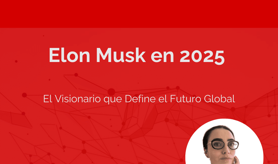 Elon Musk en 2025: El Visionario que Define el Futuro Global